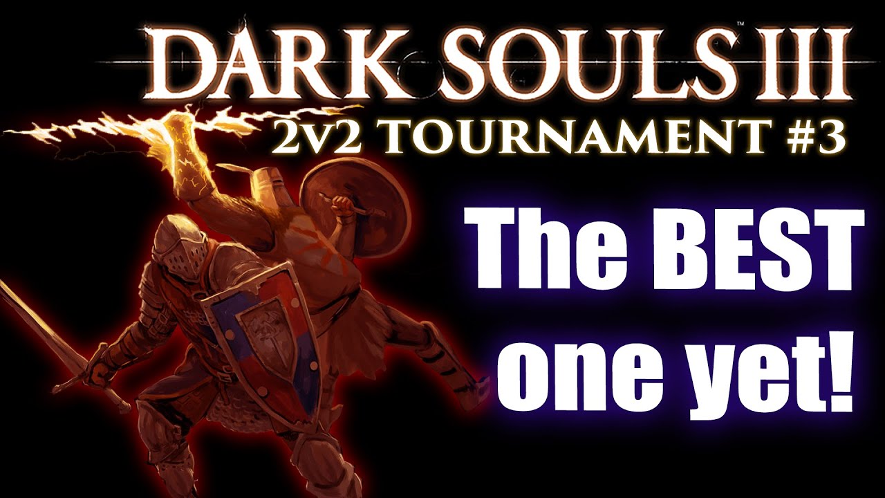 Dark Souls 3 PVP 2v2 Tournament #3 (PS4)