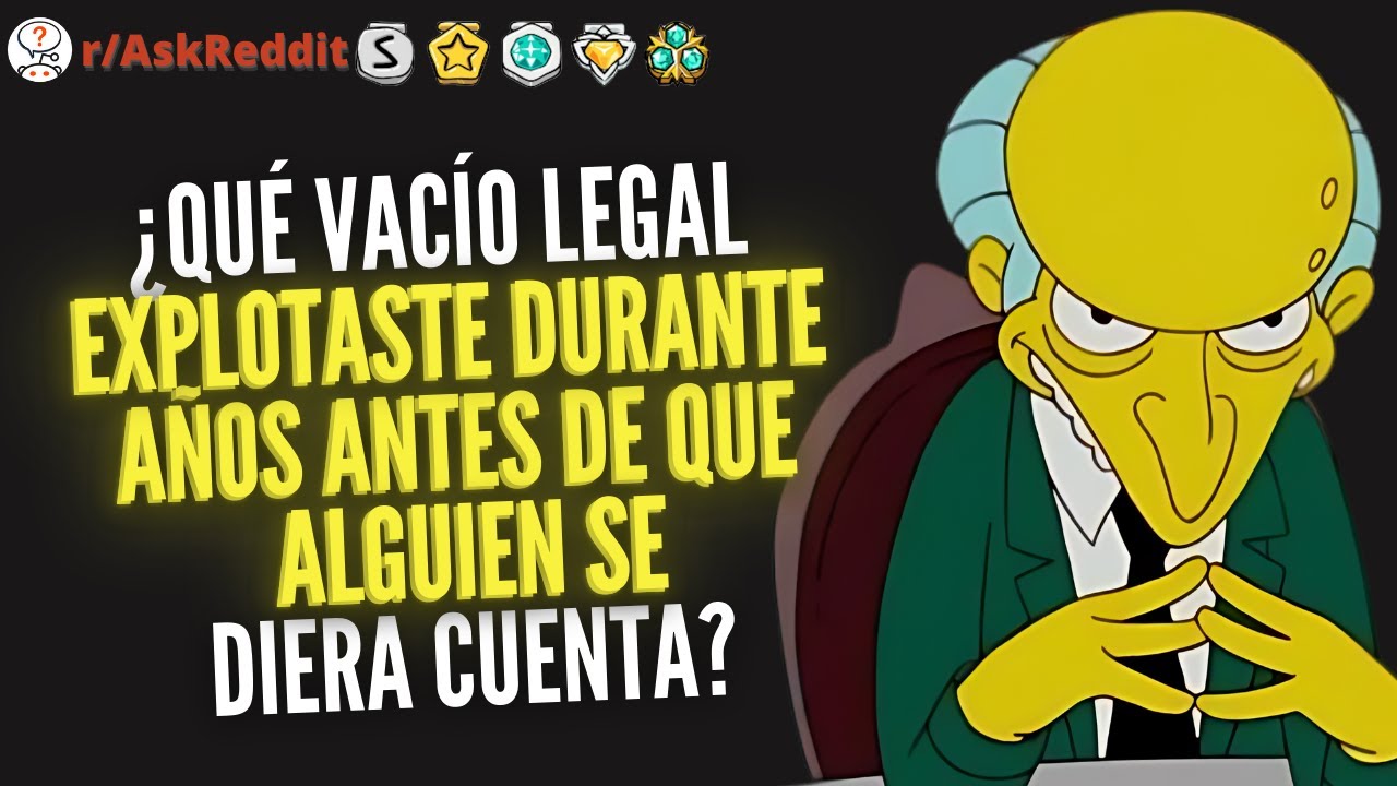 ¿Qué vacío legal explotaste durante años antes de que alguien se diera cuenta? - Reddit Pregunta