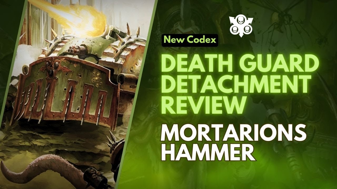 10th Edition Death Guard, Detachment Deep Dive: Mortarion's Hammer!