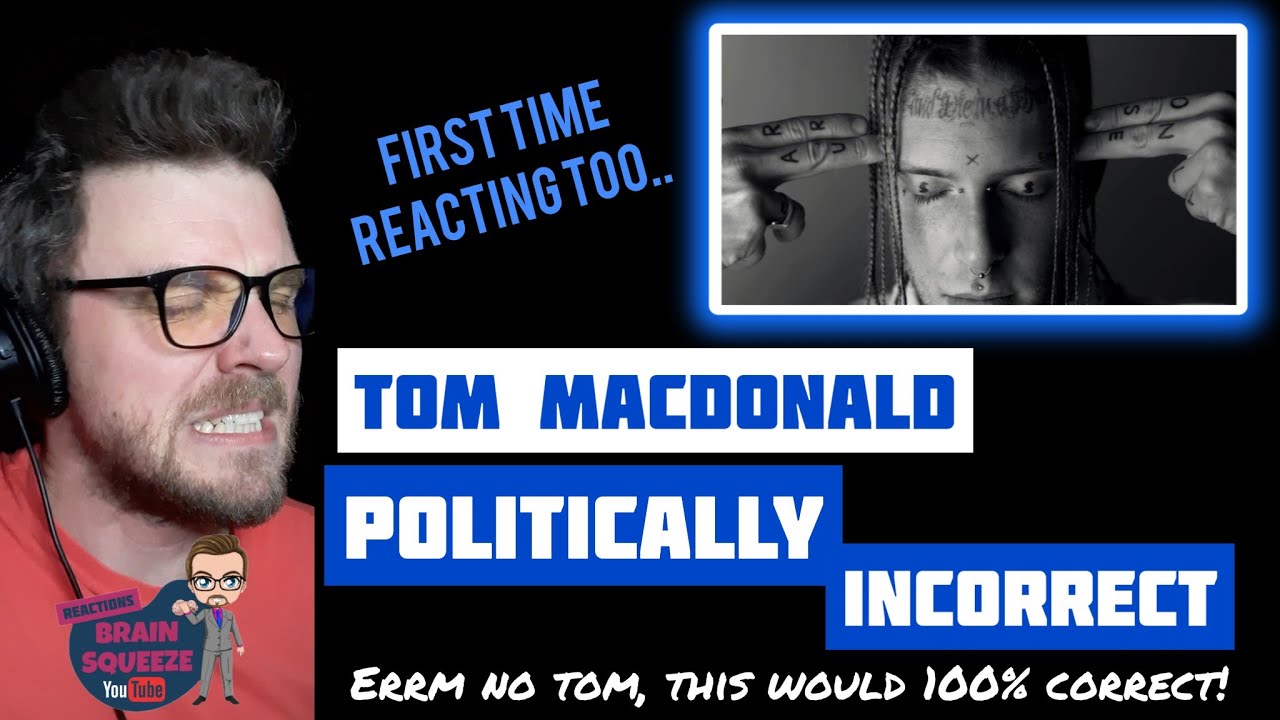 Tom Macdonald - Politically Incorrect (UK Reaction) | ERRM NO TOM, THIS WOULD BE 100% CORRECT!