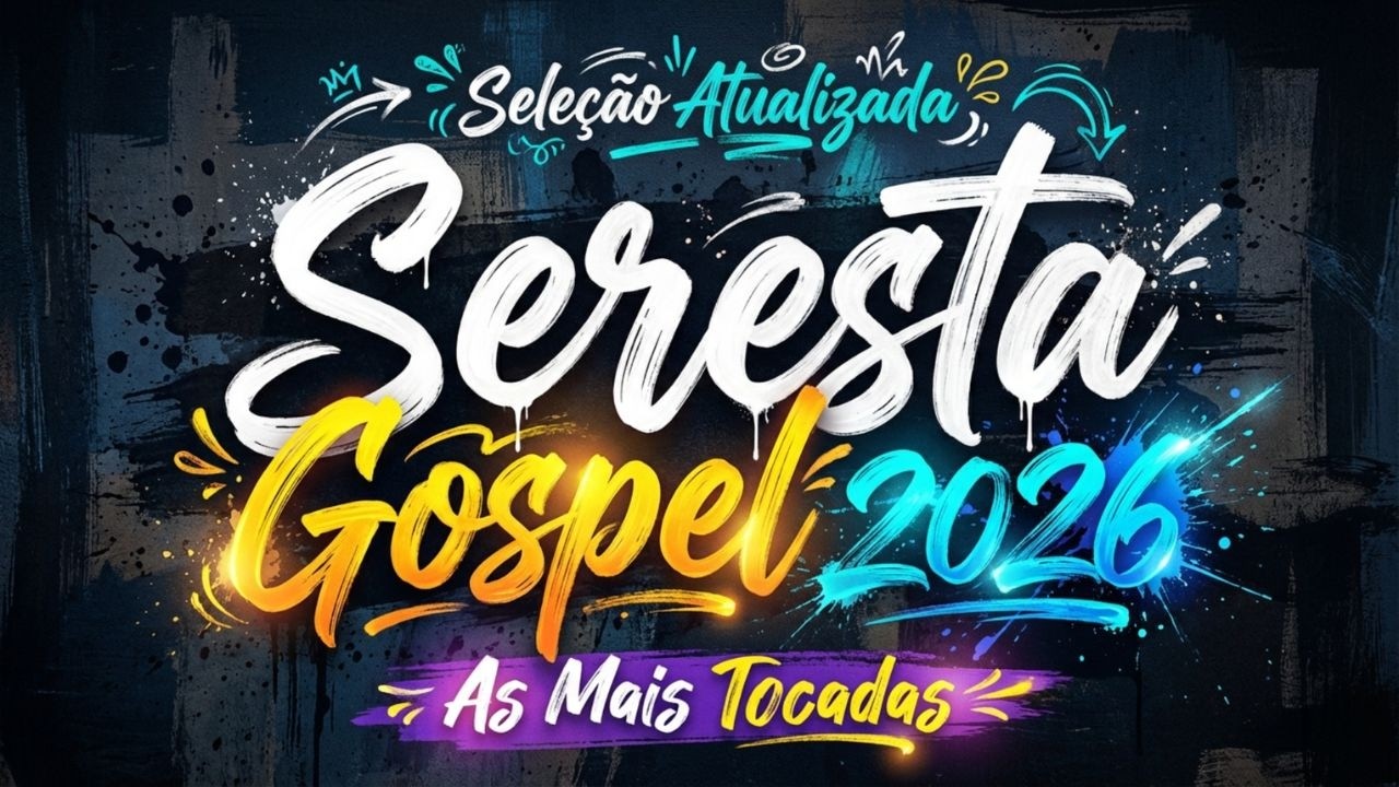 SERESTA GOSPEL 2026 REPERTÓRIO ATUALIZADO | A MAIS TOCADAS PARA LOUVAR A DEUS| PLAYLIST SERESTA 2026