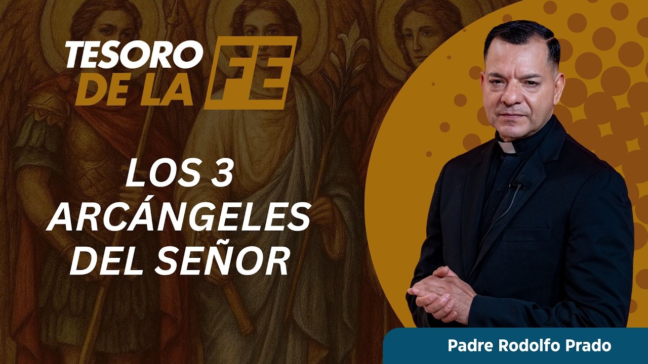 Los 3 Arcángeles del Señor: Miguel, Gabriel y Rafael