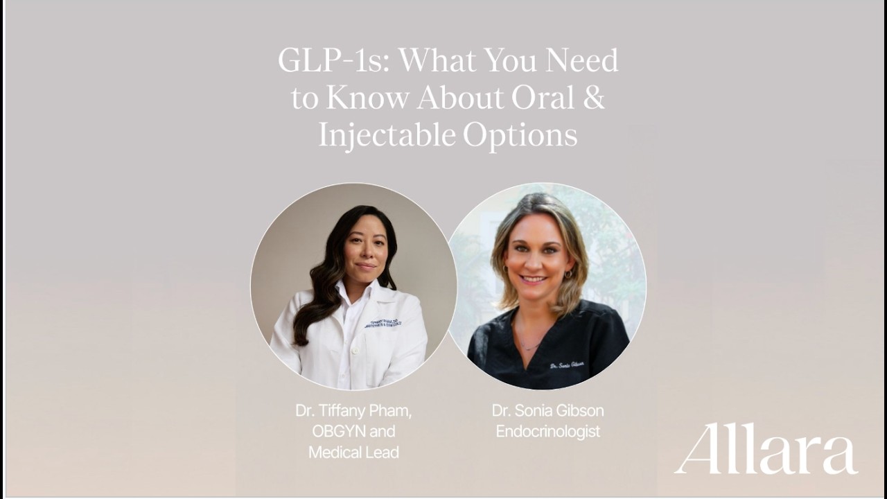 GLP-1 Webinar: What You Need To Know About Oral And Injectable Options | Allara Health