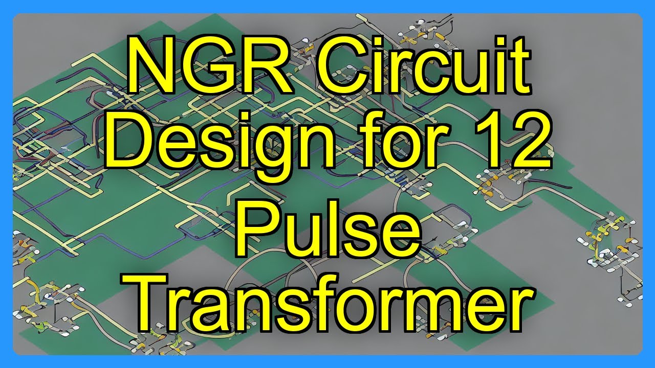 NGR Circuit Design for 12 Pulse Transformer