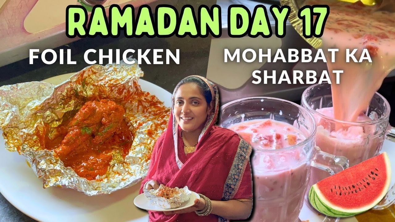 |•Ramadan Day 17 🌙 || Foil Chicken & Mohabbat Ka Sharbat Recipe 2024•| Vlog. {AFREEN DASTARKHWAN}