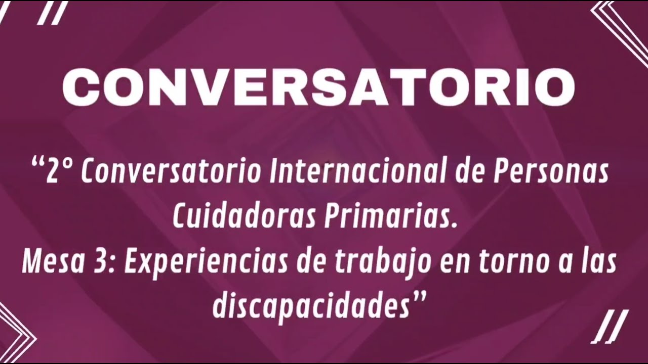 Mesa 3-- 2° Conversatorio Internacional de Personas Cuidadoras Primarias 10/12/2025