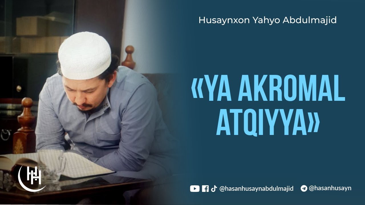 &laquo;Ya akromal atqiyya&raquo; - Husaynxon Yahyo Abdulmajid I &laquo;Я акромал атқийя&raquo; - Ҳусайнхон Яҳё Абдулмажид
