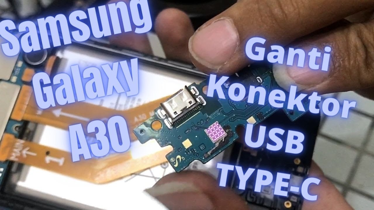 Cara ganti Konektor Charge USB Type-C Samsung Galaxy A30 (SM-A305)