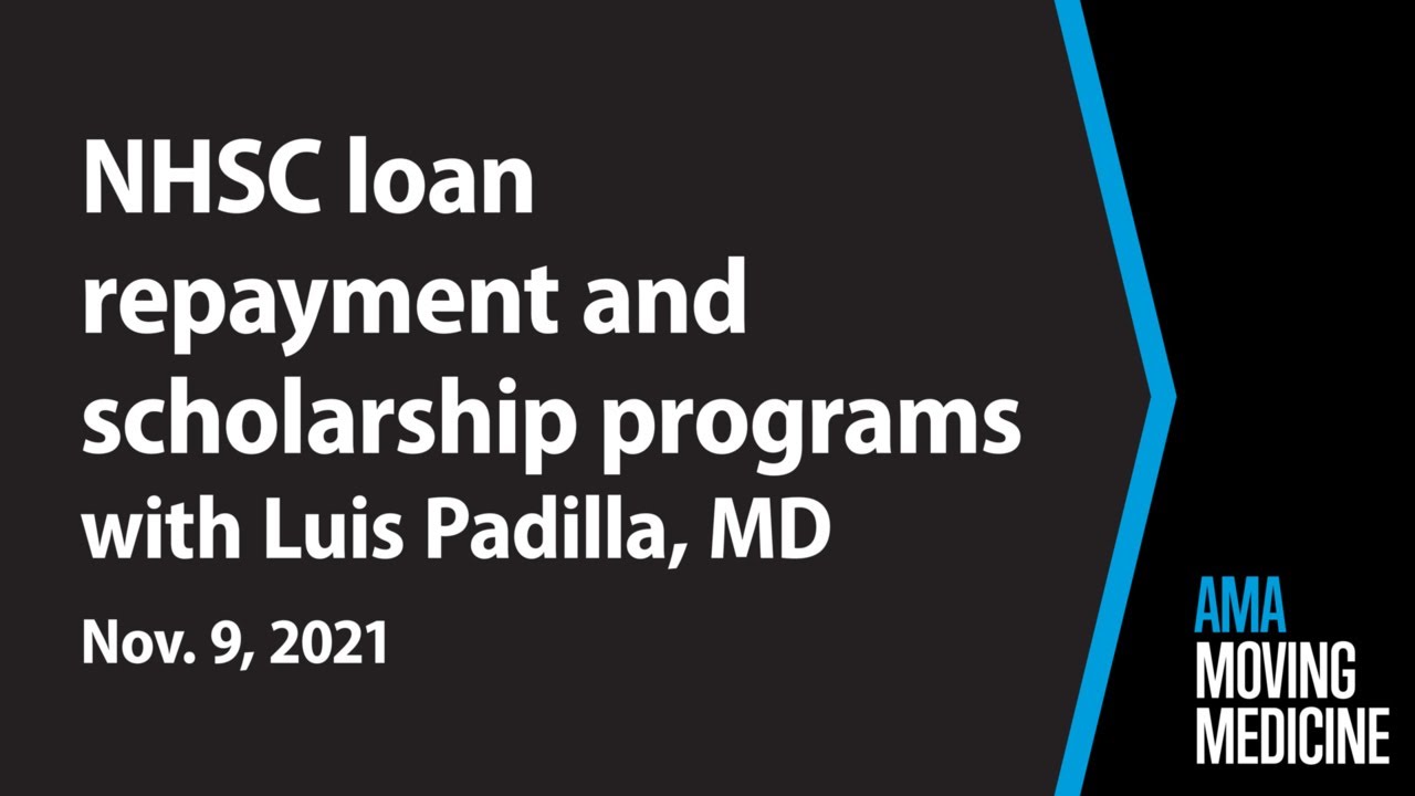 Luis Padilla, MD, on NHSC student loan repayment and scholarships | Moving Medicine for Nov. 9, 2021
