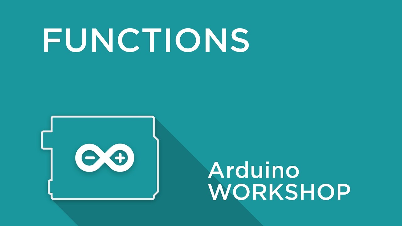 Arduino Workshop - Chapter Three - Creating Functions