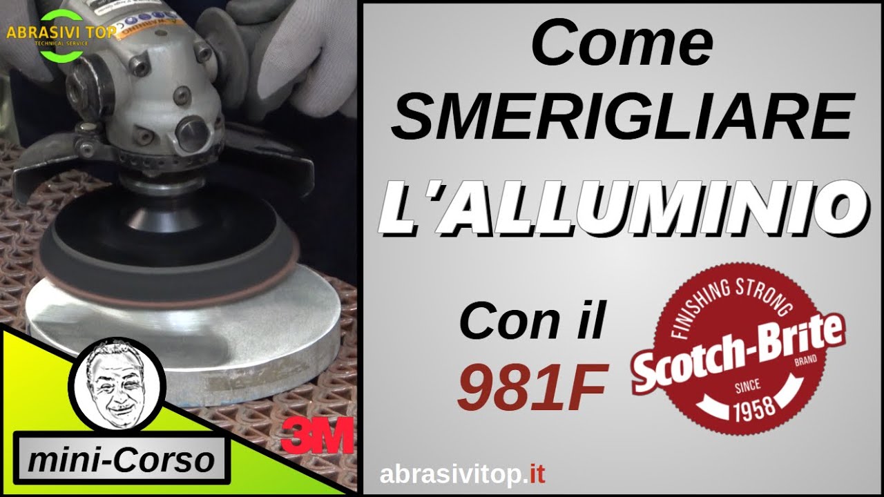 Minicorso -  Smerigliatura dell' ALLUMINIO con il 981F