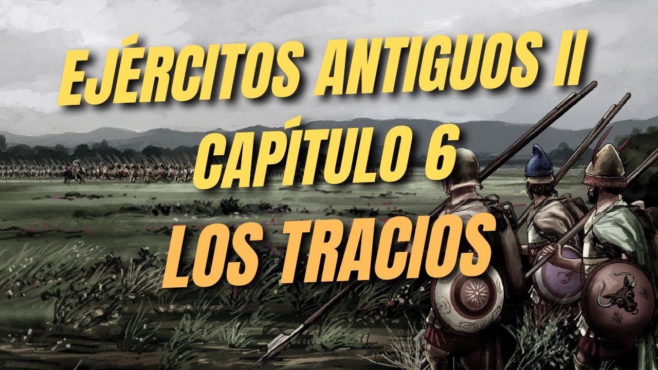 EJ&Eacute;RCITOS de la ANTIG&Uuml;EDAD II. Cap&iacute;tulo 6: Los TRACIOS