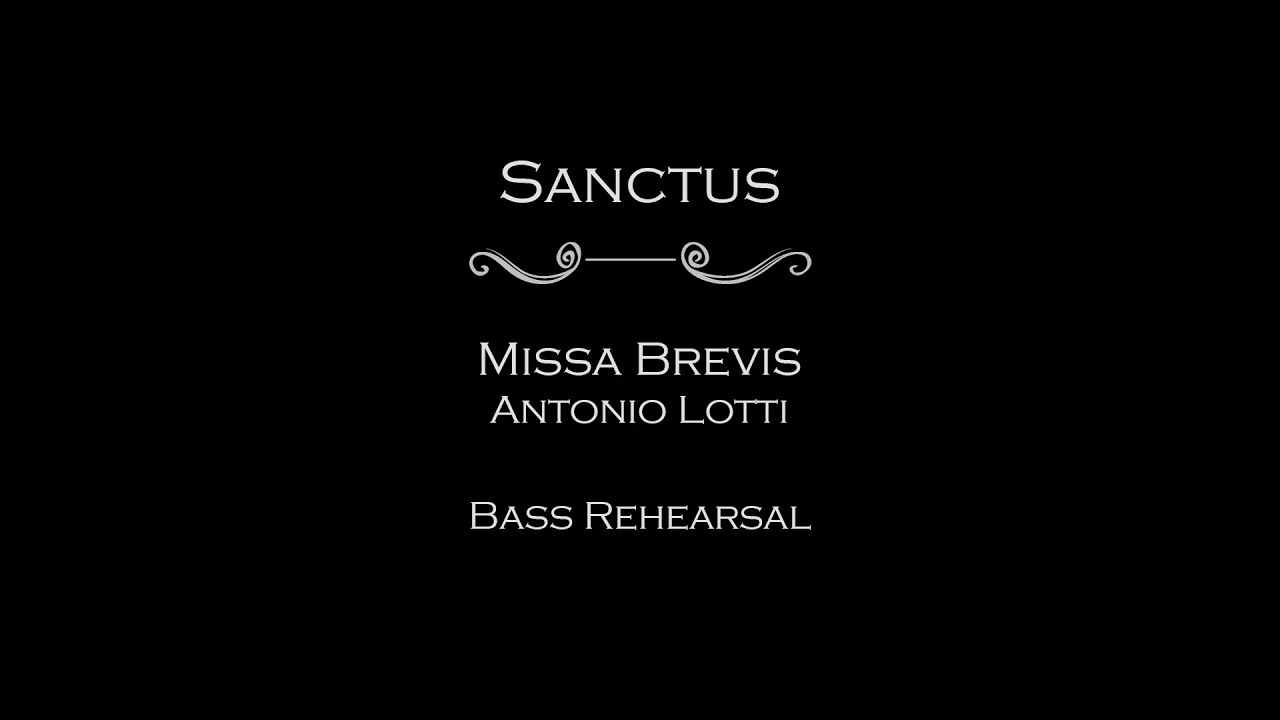 Missa Brevis (Lotti) - Sanctus (Bass rehearsal with strings)