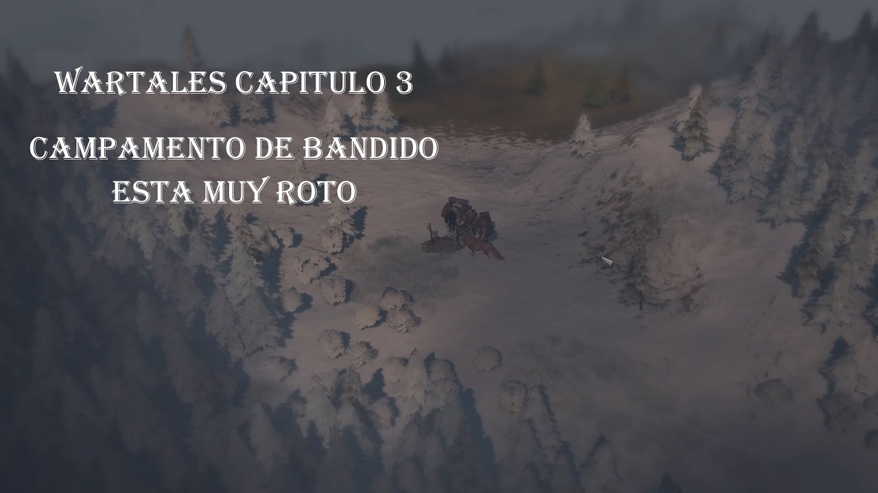 Wartales Capitulo 3 - Campamento bandido esta muy roto !!!