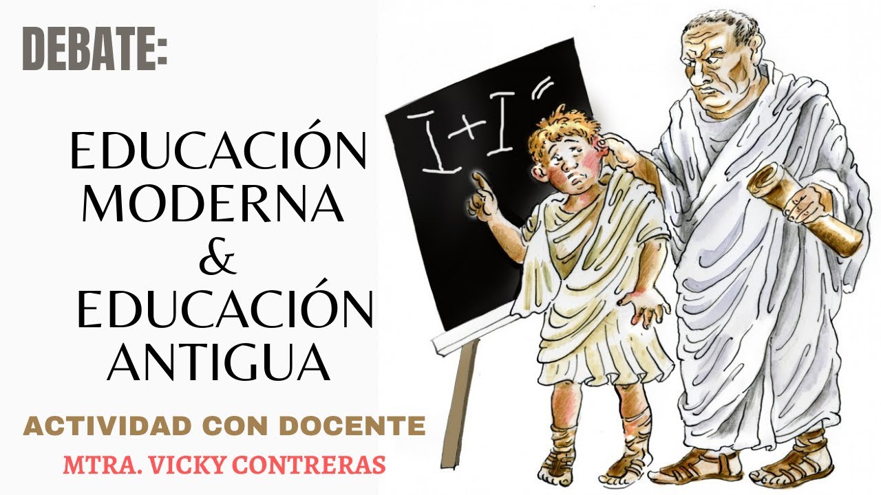 DEBATE: EDUCACIÓN MODERNA & EDUCACIÓN ANTIGUA | Vicky Contreras