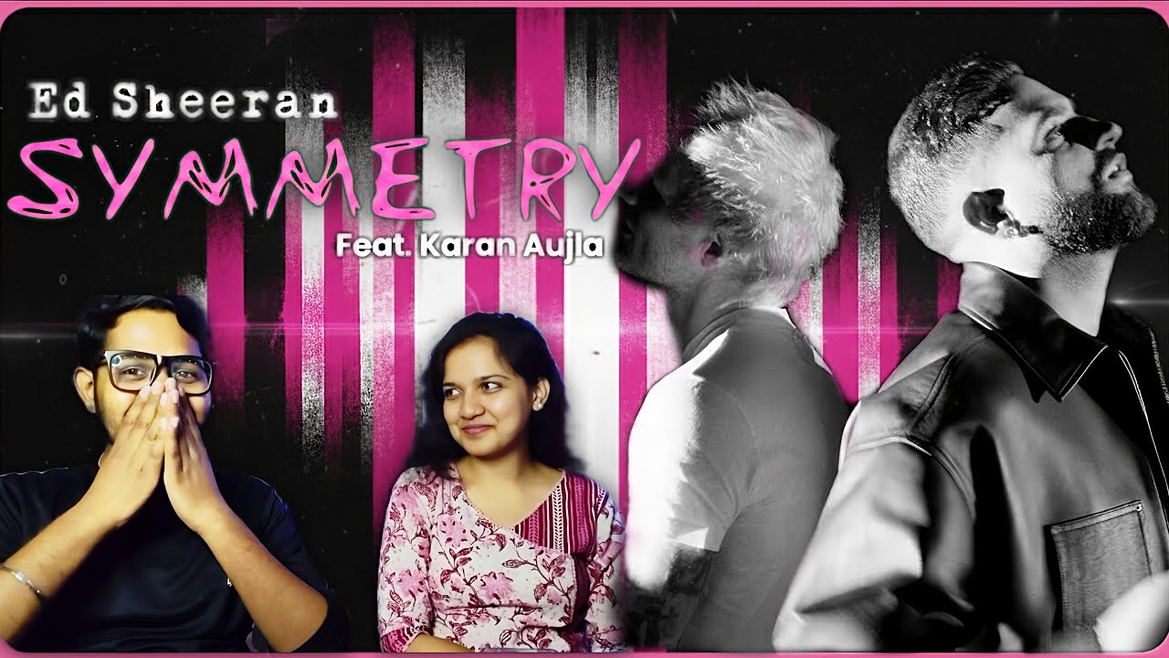 ED SHEERAN AND KARAN AUJLA KA SYMMETRY SONG REVIEW