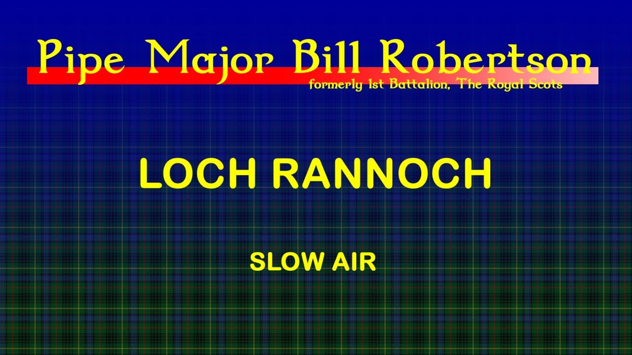 Loch Rannoch, a Slow Air - A Bagpipe Lesson by Pipe Major Bill Robertson.