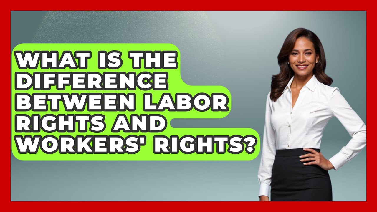 What Is the Difference Between Labor Rights and Workers' Rights? | Socialism Explained