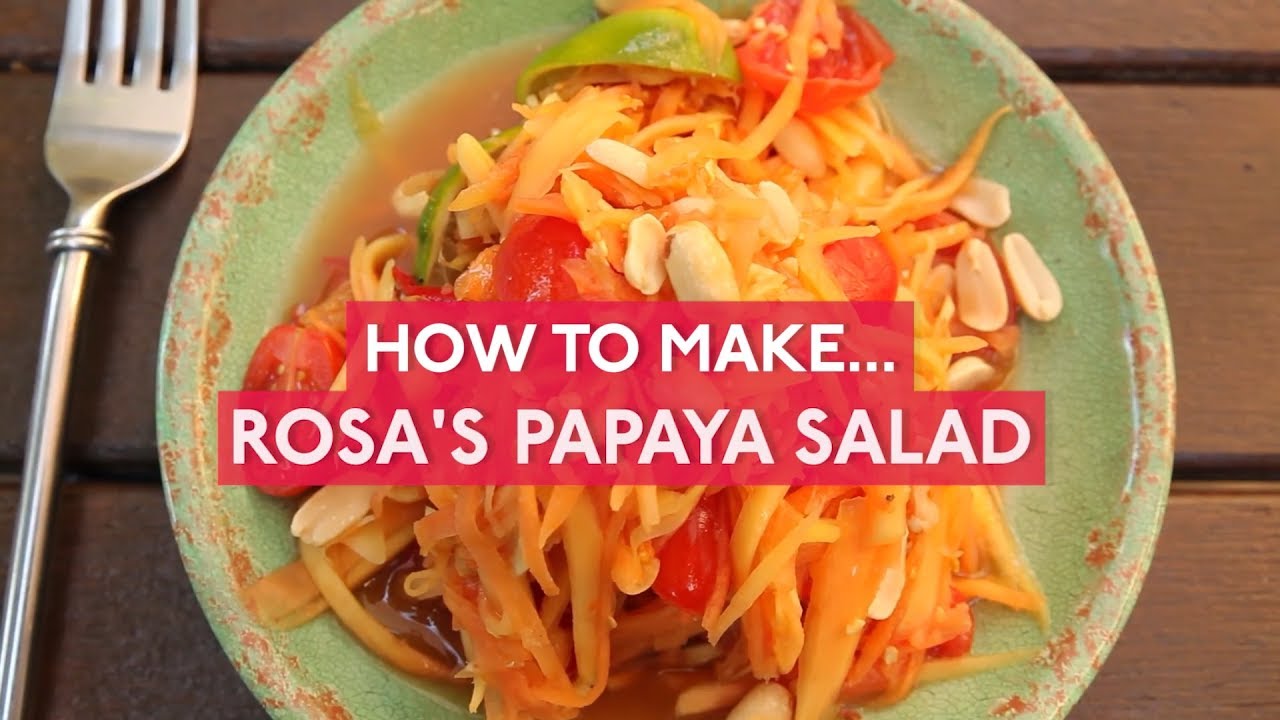 How to make Rosa's papaya salad