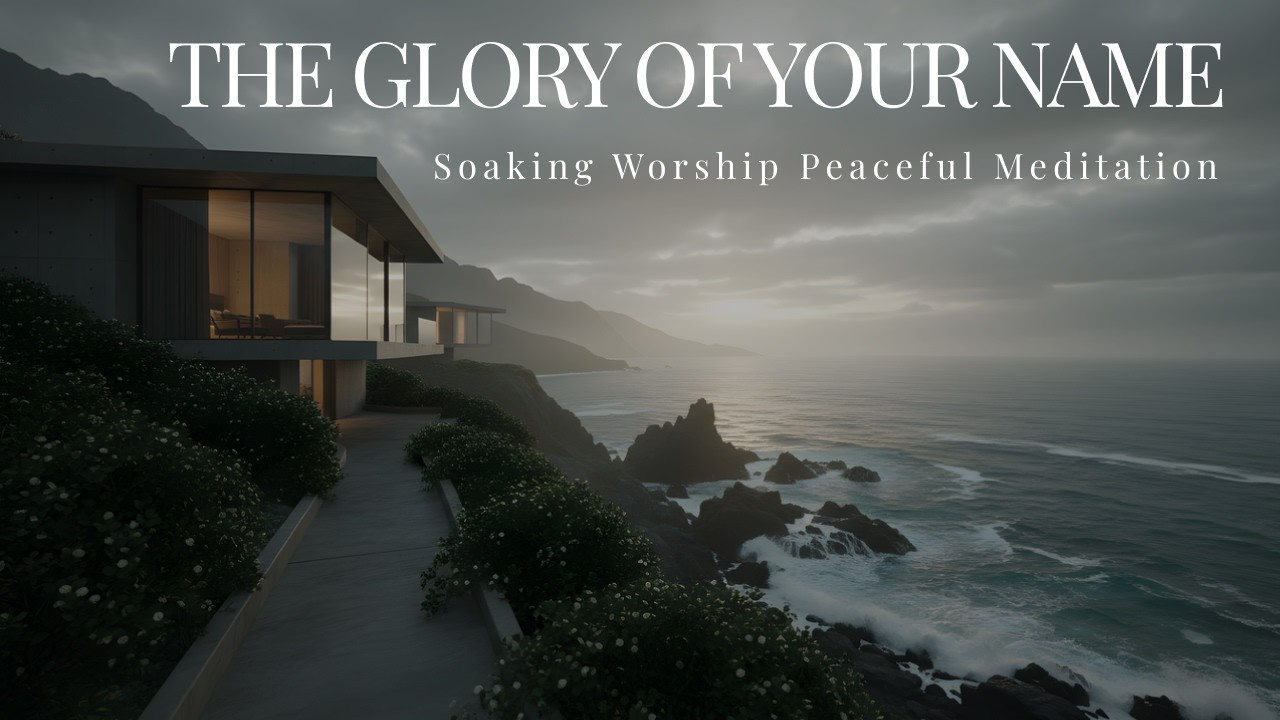 THE GLORY OF YOUR NAME – Peaceful Worship Music for Meditation and God’s Presence | 2026 Edition