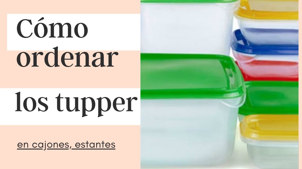 4 maneras de guardar los Tupperware ordenados en tu cocina. Estantes, cajones y m&aacute;s!