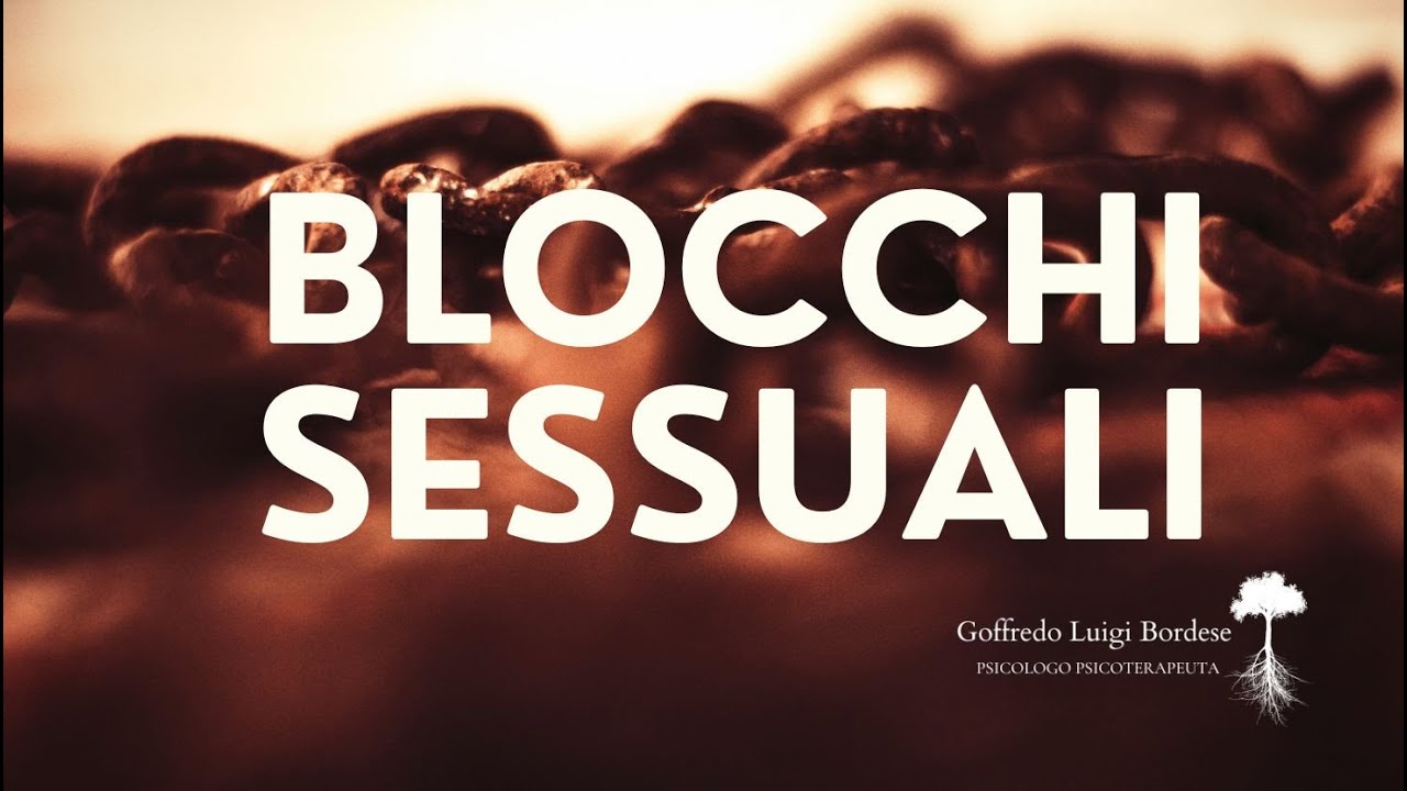 BLOCCHI SESSUALI, capire perch&egrave; siamo 
