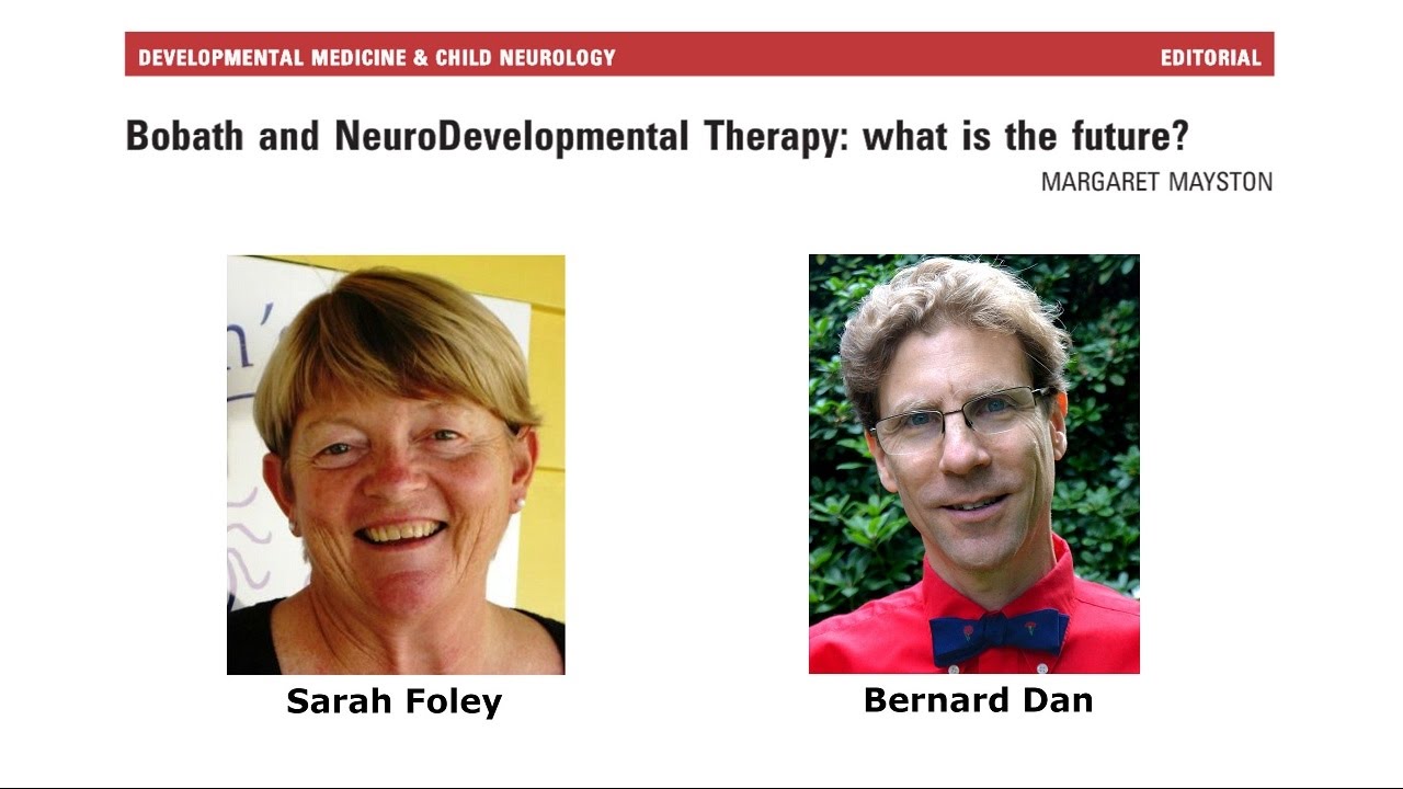Bobath and NeuroDevelopmental Therapy: What is the Future? | Sarah Foley & Bernard Dan | DMCN