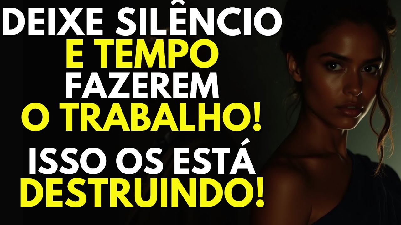 Deixe o Silêncio e o Tempo Fazerem o Trabalho! - Sem Você, Isso os Está Destruindo! - Estoicismo
