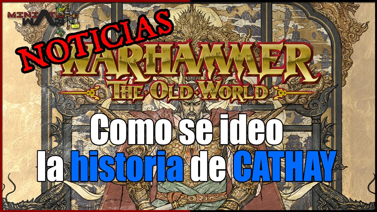 Warhammer The old world - Como se ideo la historia de Cathay