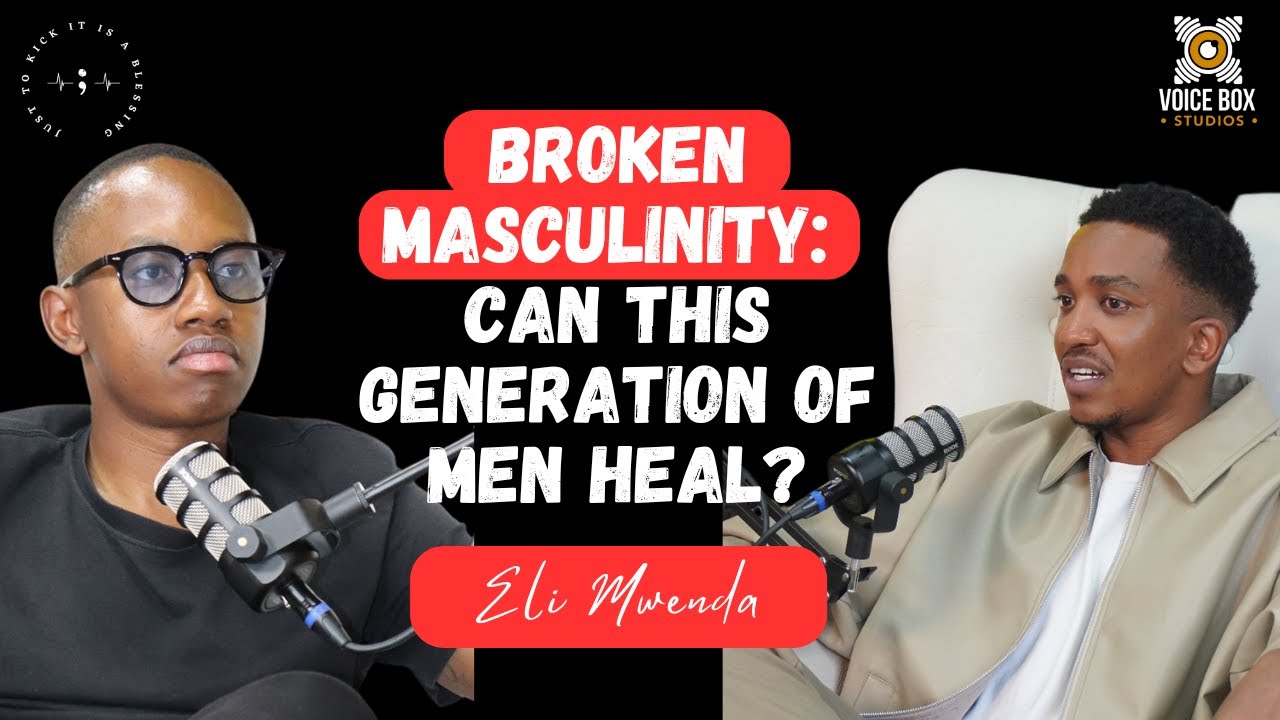 S5E21: WHAT IT MEANS TO BE A MAN TODAY | ELI MWENDA ON MASCULINITY, MENTAL HEALTH & ROLE MODELS