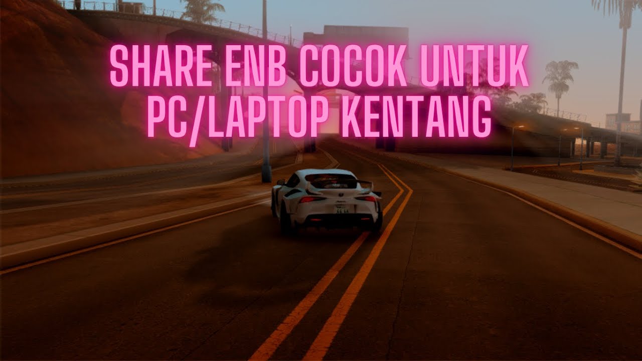 SHARE NATURAL ENB LOW END PC/LAPTOP KENTANG- GTA SAMP INDONESIA