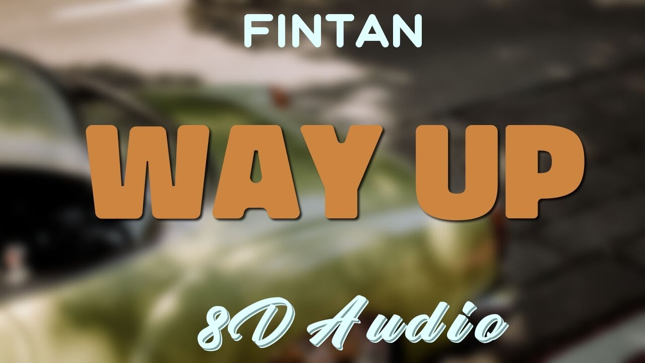 Fintan - Way Up [8D AUDIO]