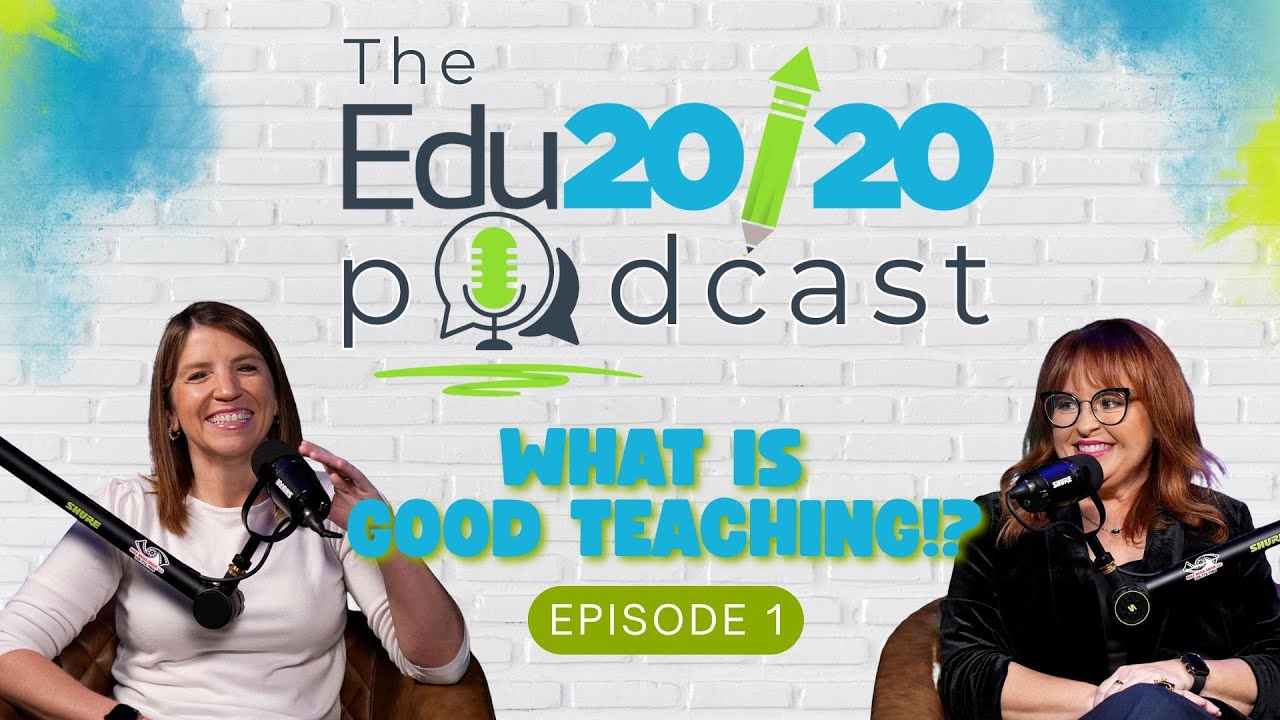Episode 1 | What is Good Teaching?! | The Edu20/20 Podcast #teaching #effectiveteaching #education
