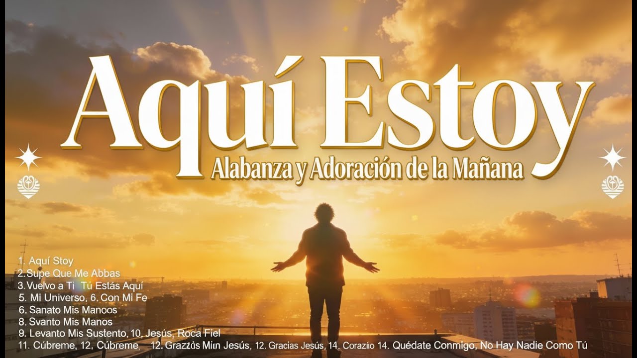 Aquí Estoy | Alabanza y Adoración de la Mañana para Orar, Dar Gracias y Empezar el Día con Dios