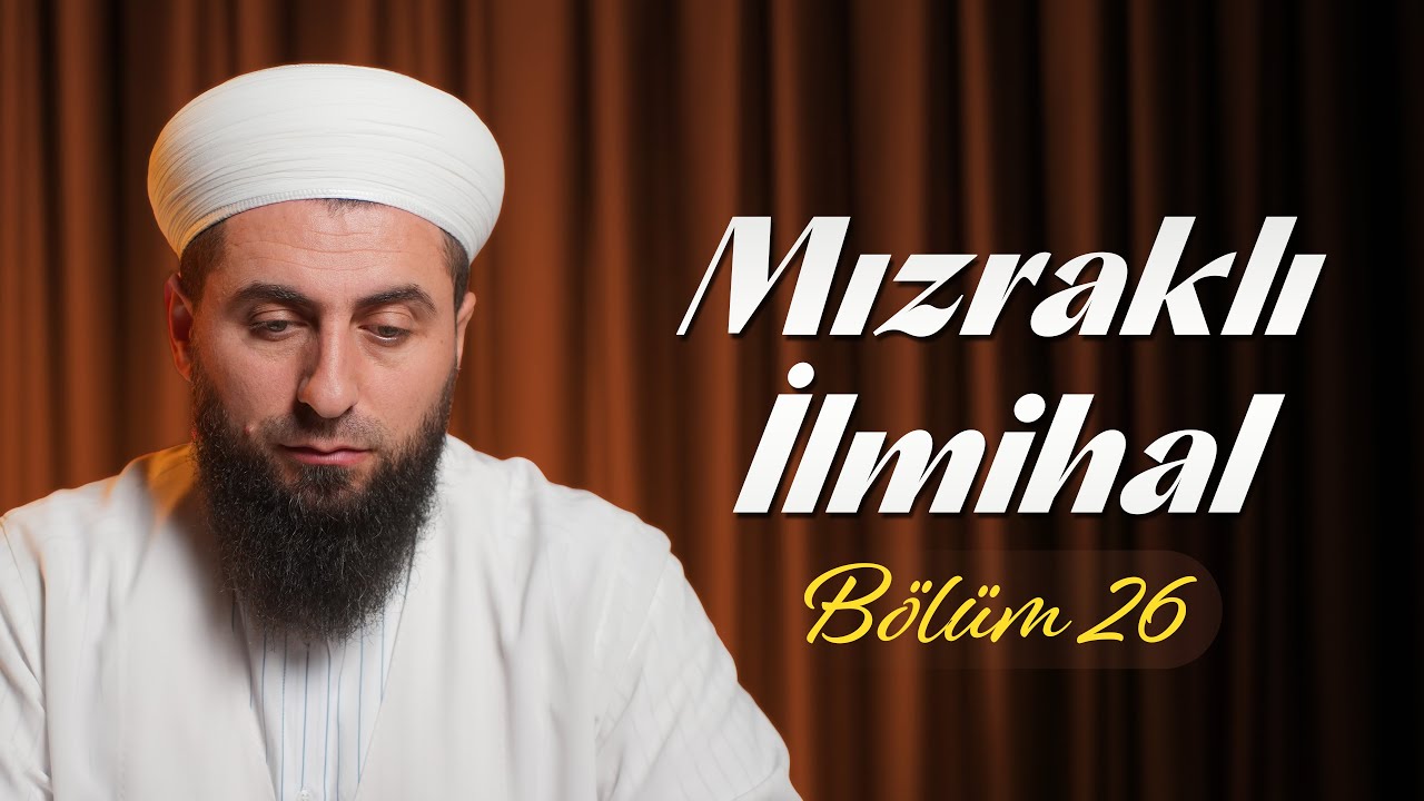 26. Mızraklı İlmihal, Namazın Farzları | Ahmed Polat Hoca Efendi
