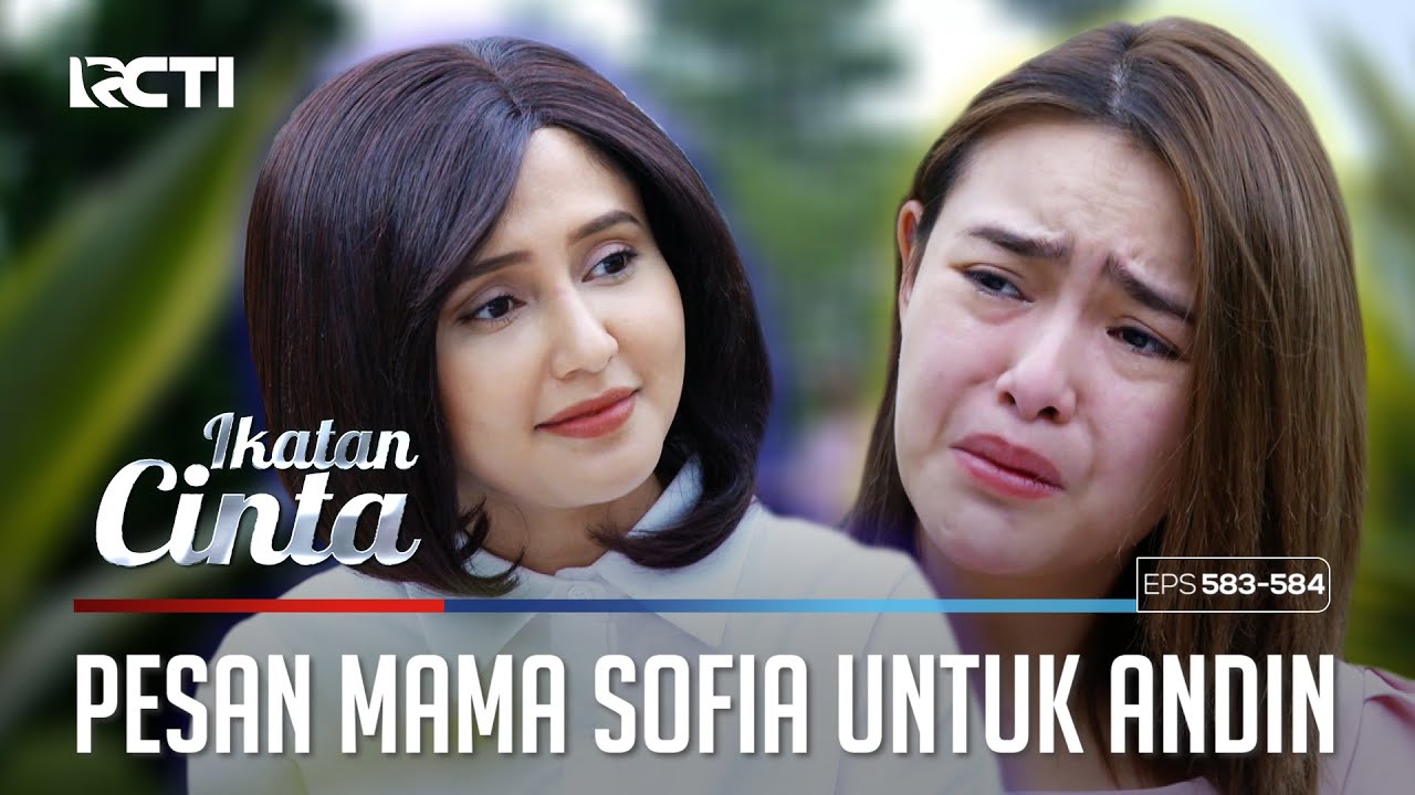 PENUH KESEDIHAN😭😭 PESAN MAMA SOFIA UNTUK ANDIN😰 | IKATAN CINTA