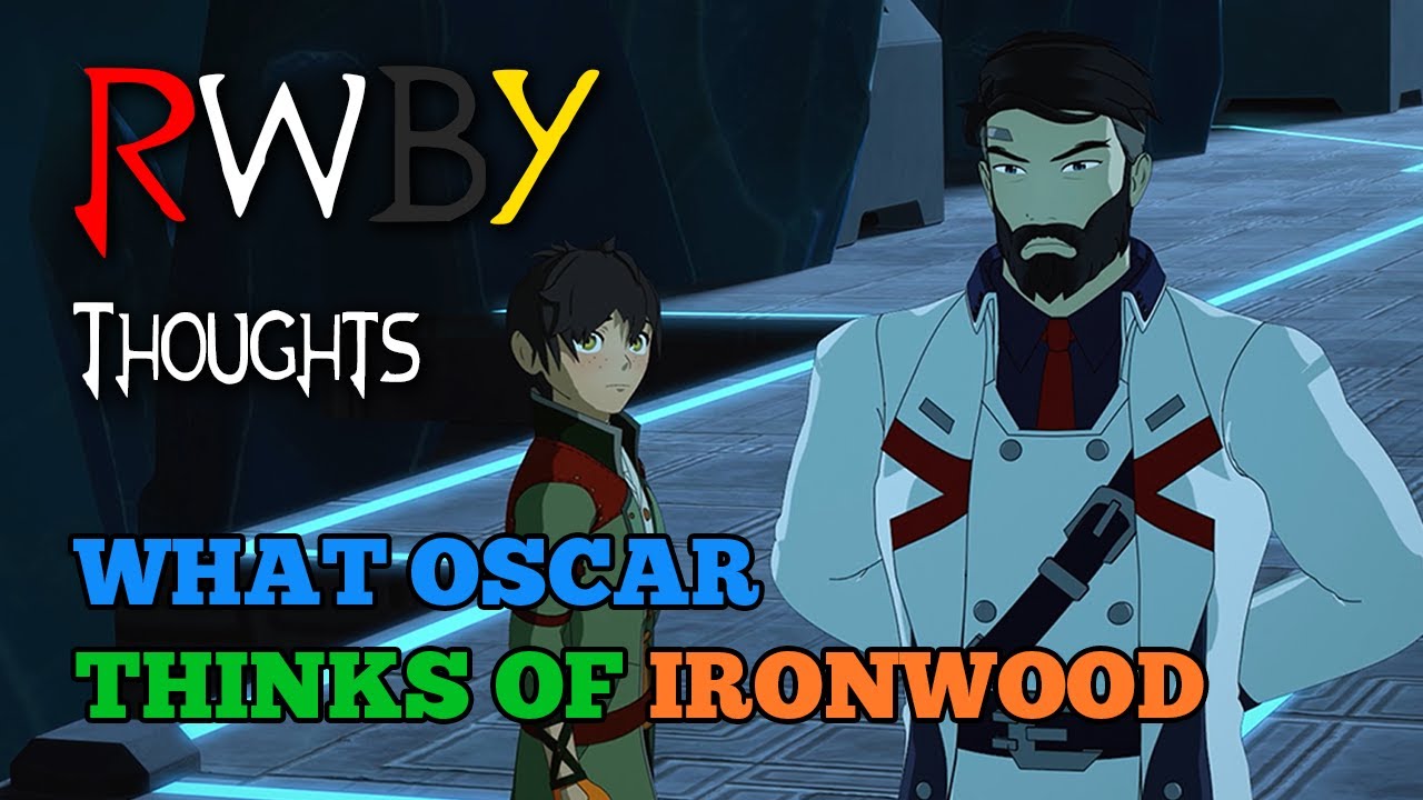What Oscar Really Thinks of Ironwood 2 (RWBY Thoughts)