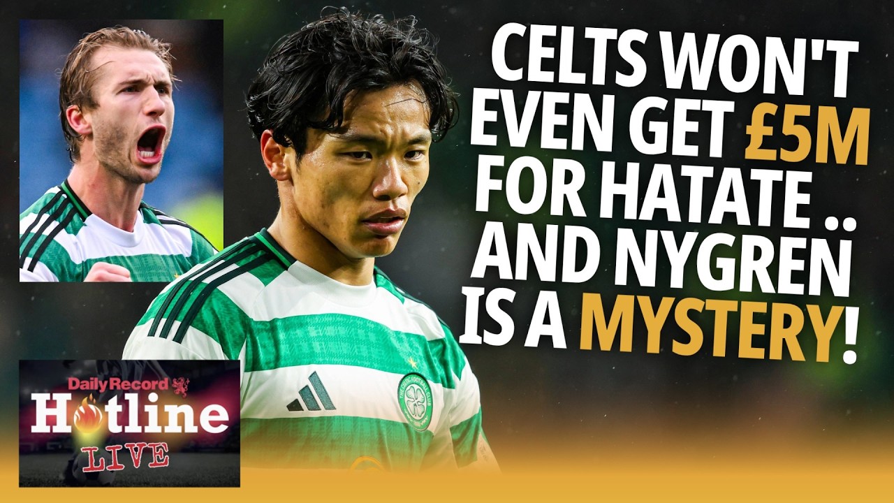 ‘Celtic would struggle to get £5M for Hatate now and Nygren is biggest mystery in Scottish football'