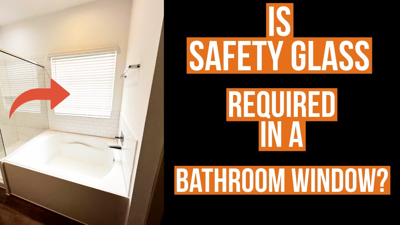 Is Safety Glass Required in a Bathroom Window