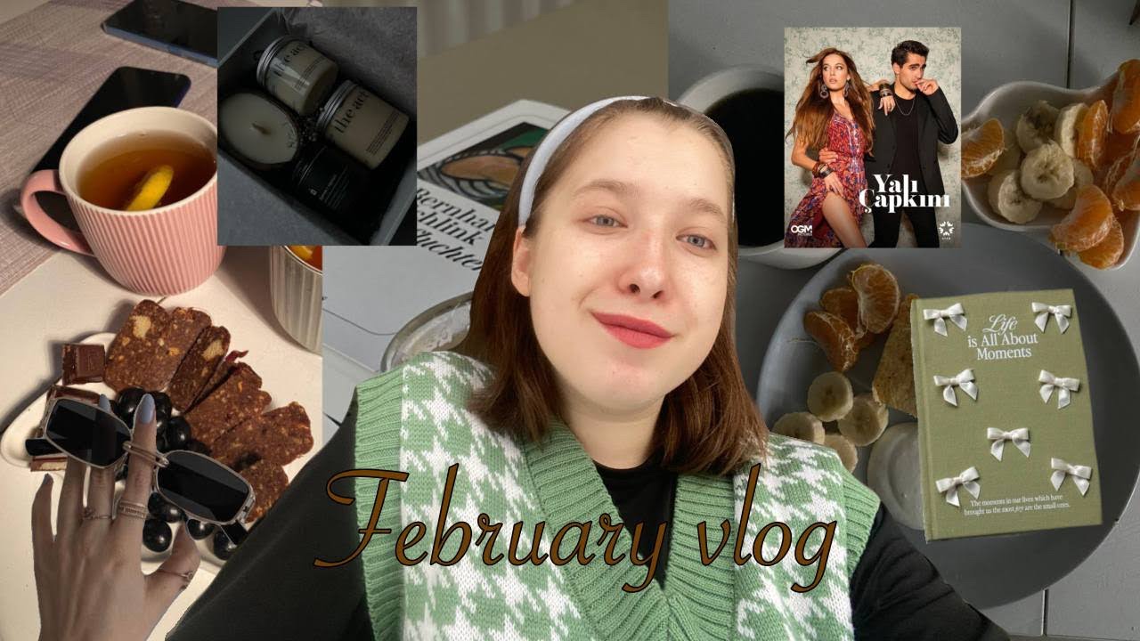FEBRUARY VLOG| СЪЕДОБНЫЕ ВАЛЕНТИНКИ| ЧТО НЕ ТАК С ТУРЕЦКИМИ СЕРИАЛАМИ?