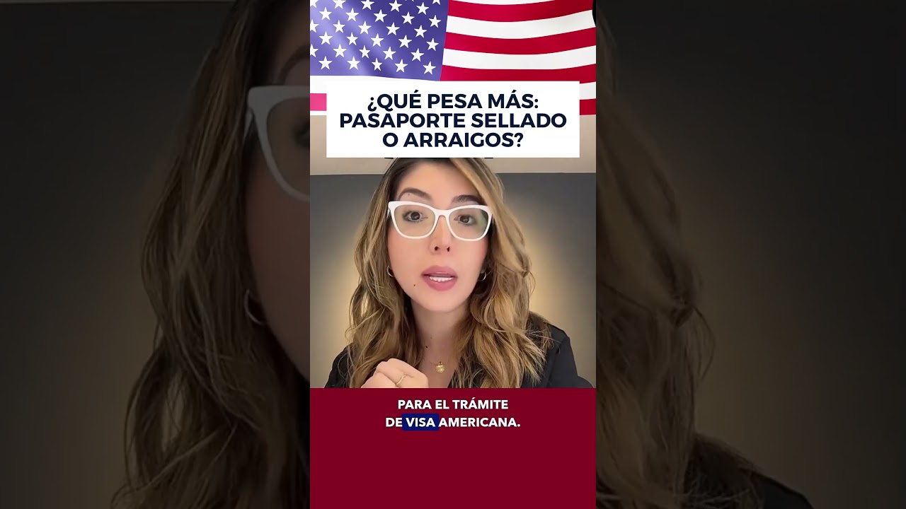&iquest;Qu&eacute; pesa m&aacute;s: pasaporte sellado o arraigos? I Visa para Turista