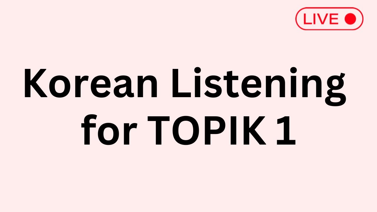 TOPIK 1 (Korean Listening & Vocabs)