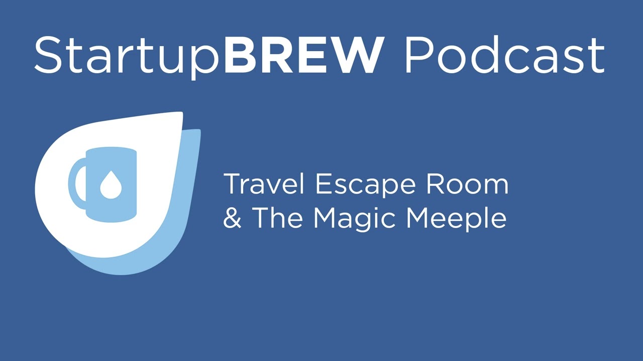 Travel Escape Room + The Magic Meeple - StartupBREW Podcast (2021)
