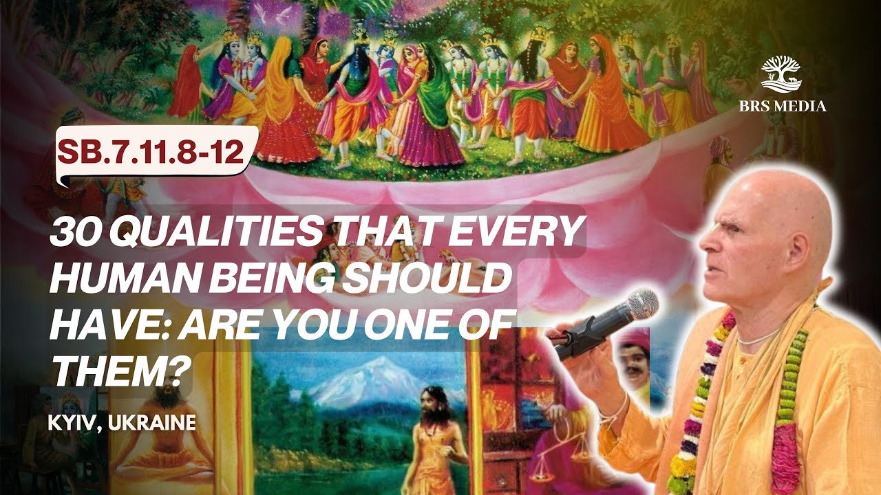 30 Qualities that every human being should have: Are You One of Them? | Kyiv, Ukraine | SB.7.11.8-12