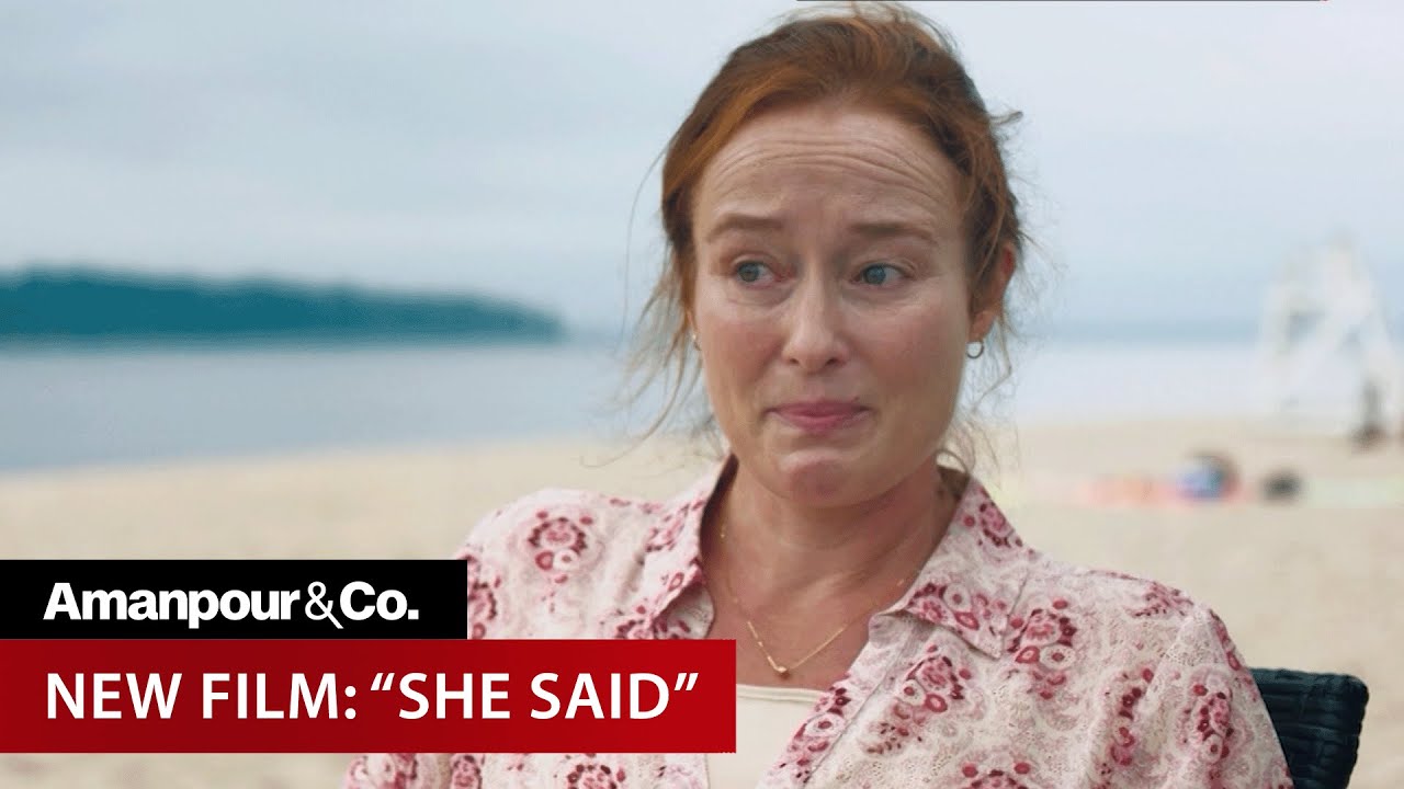 New Film &ldquo;She Said&rdquo; Takes a New Look at Harvey Weinstein Investigation | Amanpour and Company