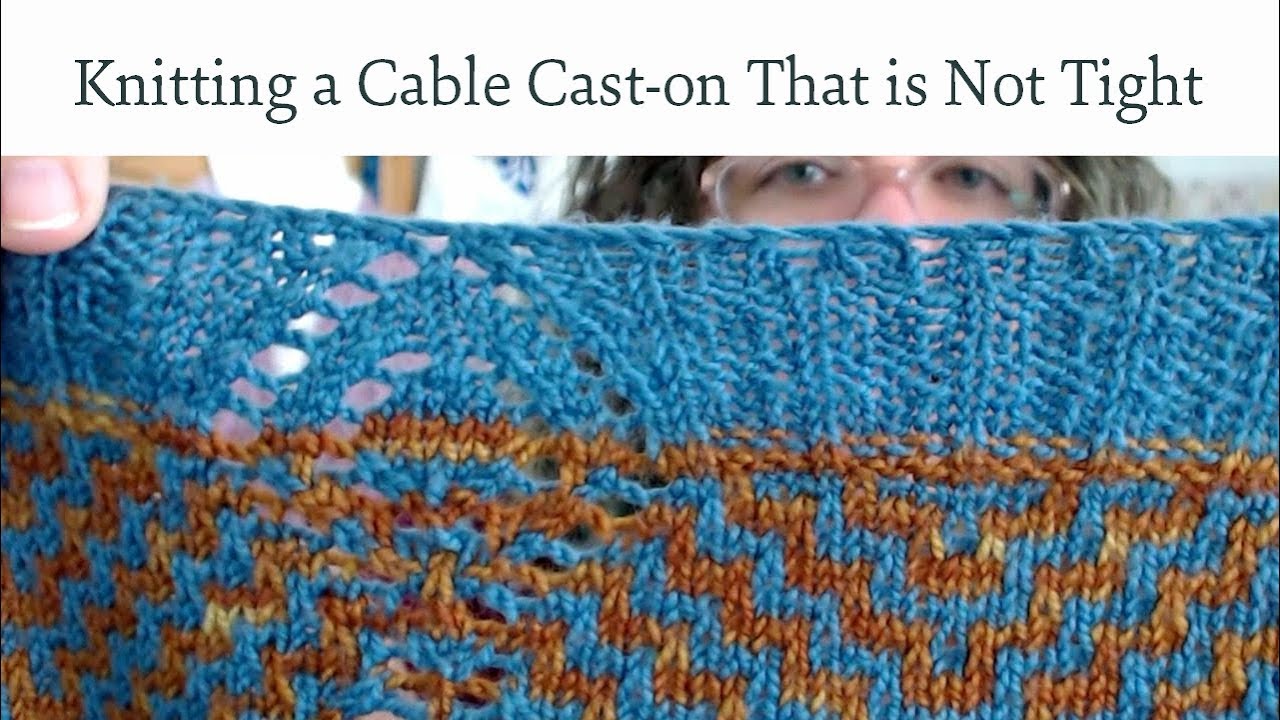 How To Knit a Cable Cast-on That is Not Tight