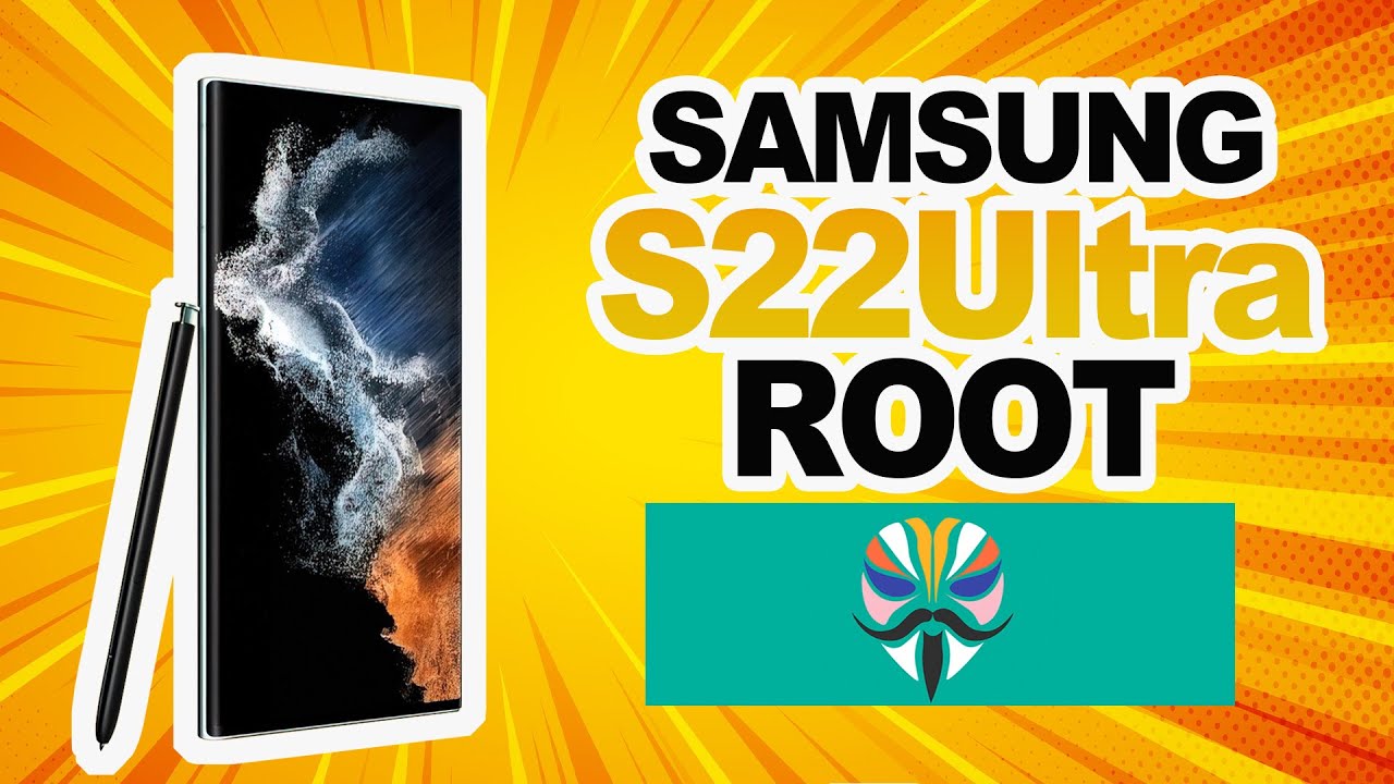 How To Root Samsung S22 Ultra | Latest Version