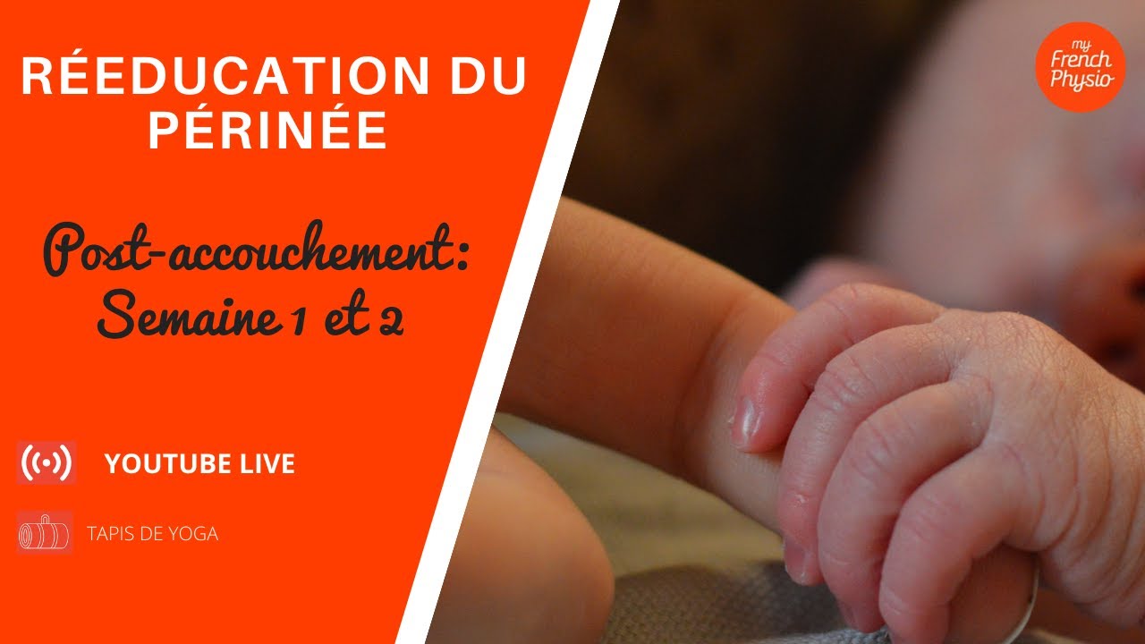 [Rééducation périnée] Commencer à la Maison? Mais Comment? de l'Accouchement → 2e Semaine Chez-Soi!