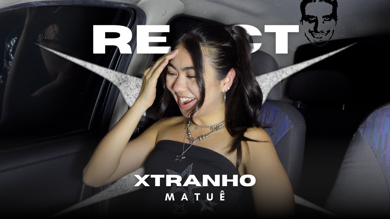 REACT "XTRANHO" - MATUÊ | 