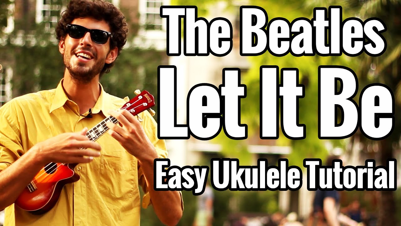 Let It Be - Ukulele Tutorial - Easy Beatles Uke Lesson